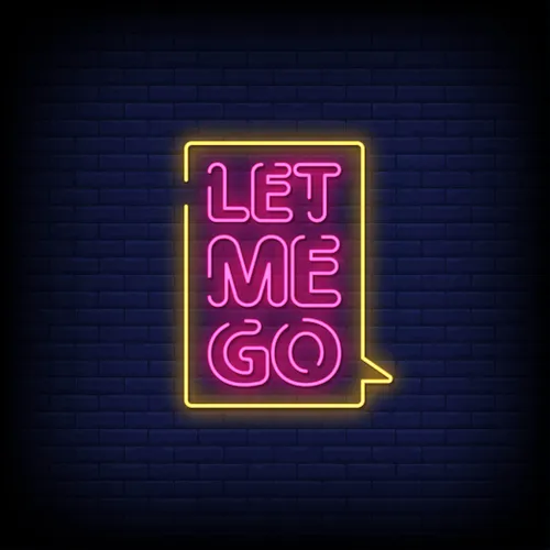 Let Me Go Neon Sign - Webcam Covers Now