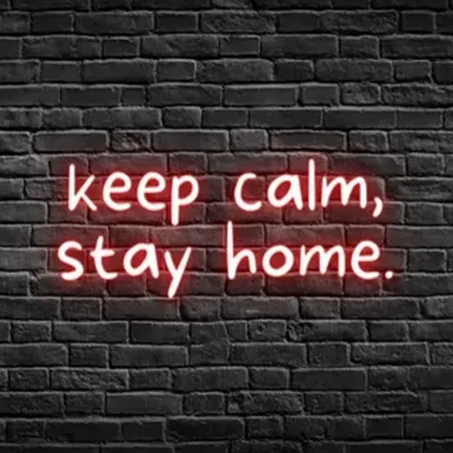 Keep Calm, Stay Home Neon Sign - Webcam Covers Now