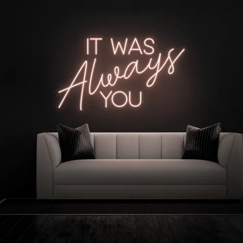 IT WAS ALWAYS YOU Neon Sign - Webcam Covers Now