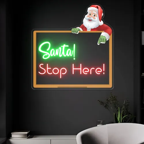 Santa Stop Here! Neon Sign - Webcam Covers Now