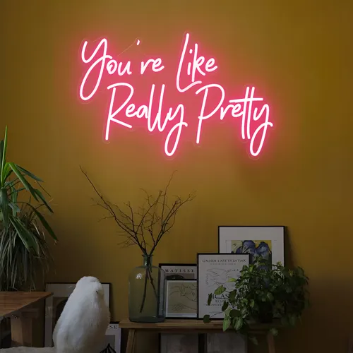 You're Like Really Pretty LED Neon Sign - Webcam Covers Now