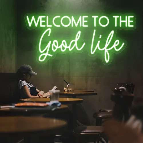 Welcome to the Good Life Neon Sign - Webcam Covers Now