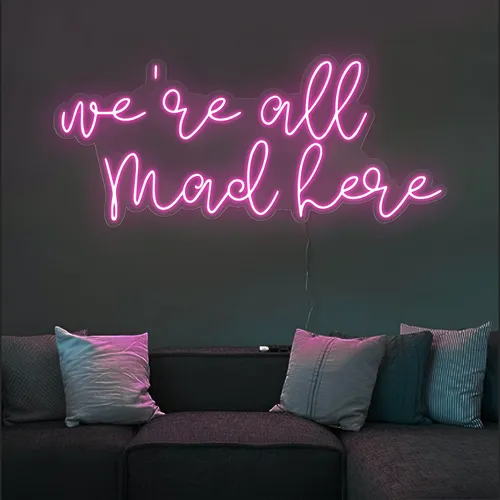 We're All Mad Here Neon Sign - Webcam Covers Now