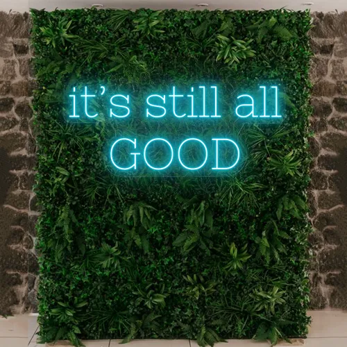 It’s Still All Good Neon Sign - Webcam Covers Now
