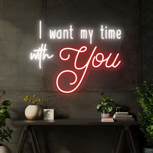 I Want My Time With You Neon Sign - Webcam Covers Now
