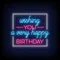 Wishing You A Very Happy Birthday Neon Sign - Webcam Covers Now