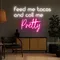 Feed Me Tacos And Call Me Pretty Neon Sign - Webcam Covers Now