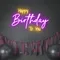 Bright Happy Birthday Neon Sign - Webcam Covers Now
